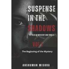 (영문도서)Suspense in the Shadows: 25 Tales of Mystery and Thrills Paperback, Independently Published, English, 9798312388893