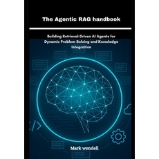 (英文圖書)The Agentic RAG handbook: Building Retrieval-Driven AI Agents for Dynamic Proble... 平裝版, Independently Published, 英文