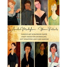 Amadeo Modigliani - Women Portraits - Famous Art Scrapbook Paper - Craft Pages for Journaling Gift ... Paperback, Independently Published, English, 9798558769364