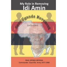 (영문도서) My Role In Removing Idi Amin: Save Uganda Movement Paperback, Alawi Books Ltd, English, 9780992946234