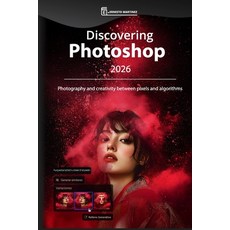 (英文圖書)Discovering Photoshop 2026: Photography and creativity between pixels and algori... 平裝版, Independently Published, 英文