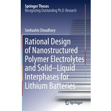 (영문도서) Rational Design of Nanostructured Polymer Electrolytes and Solid-Liquid Interphases for Lithi... Hardcover, Springer, English, 9783030289423