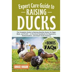 (英文圖書)Expert Care Guide to Raising Ducks: The Complete Guide To Raising Healthy Ducks... 平裝版, Independently Published, 英文