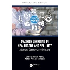 (영문도서)Machine Learning in Healthcare and Security: Advances Obstacles and Solutions Paperback, CRC Press, English, 9781032483993
