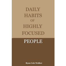 (영문도서)Daily Habits of Highly Focused People: Proven Routines to Eliminate Distractions... Paperback, Independently Published, English, 9798242794894