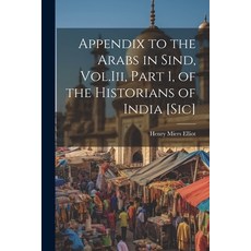 (영문도서) Appendix to the Arabs in Sind Vol.Iii Part 1 of the Historians of India [Sic] Paperback, Legare Street Press, English, 9781022867642