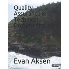 Quality Assurance & Technical Documentation: A Simplified Classic Approach Paperback, Independently Published