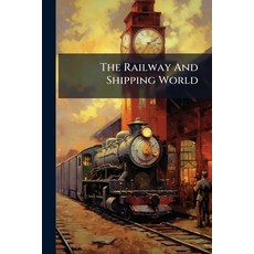 (영문도서)The Railway And Shipping World Paperback, Nabu Press, English, 9781245292689