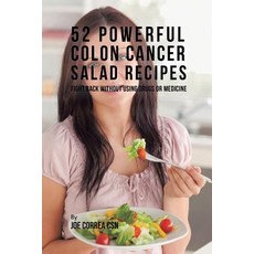 (영문도서) 52 Powerful Colon Cancer Salad Recipes: Fight Back Without Using Drugs or Medicine Paperback, Live Stronger Faster, English, 9781635318470