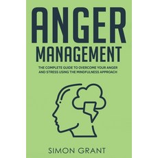 (영문도서) Anger Management: The Complete Guide to Overcome Your Anger and Stress Using th... Paperback, English, 9781913597276