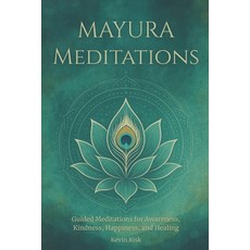 (영문도서)Mayura Meditations: Guided Meditations for Awareness Kindness Happiness and H... Paperback, Independently Published, English, 9798274609784