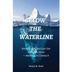 (英文圖書)Below The Waterline: Why the 90% You Can't See Keeps You Stuck-And How to Change It 平裝版, Independently Published, 英文