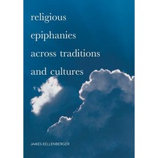 (영문도서) Religious Epiphanies Across Traditions and Cultures Paperback, Palgrave MacMillan, English, 9783319851082