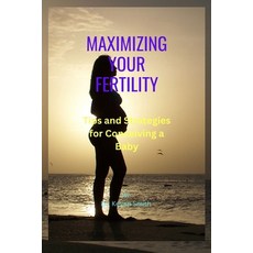 (영문도서) Maximizing Your Fertility Paperback, Independently Published, English, 9798371096654