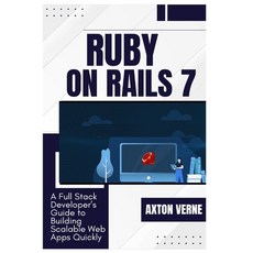 (영문도서)Ruby on Rails 7: A Full Stack Developer's Guide to Building Scalable Web Apps Qu... Paperback, Independently Published, English, 9798273401006