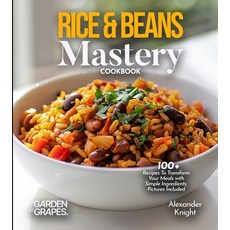(영문도서)Rice & Beans Mastery Cookbook: 100+ Recipes To Transform Your Meals with Simple... Paperback, Garden of Grapes, English, 9798349293917