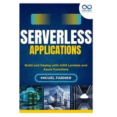 (영문도서)Serverless Applications: Build and Deploy with AWS Lambda and Azure Functions Paperback, Independently Published, English, 9798293787500