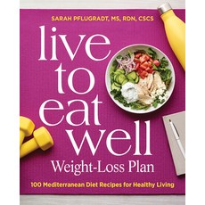 (영문도서) Live to Eat Well Weight-Loss Plan: 100 Mediterranean Diet Recipes for Healthy Living Paperback, Rockridge Press, English, 9781647396718
