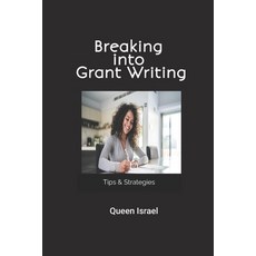 (영문도서) Breaking into Grant writing: Tips and Strategies Paperback, Independently Published, English, 9798378335510