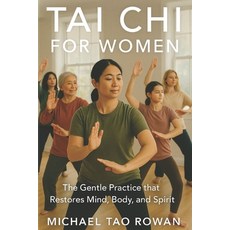 (英文圖書)Tai CHI for Women: The Gentle Practice that Restores Mind Body and Spirit 平裝版, Independently Published, 英文