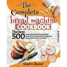 The Complete Bread Machine Cookbook: 2 Books in 1 The Best 500 Recipes for Baking Tasty Homemade Bre... Paperback, Independently Published, English, 9798714402210