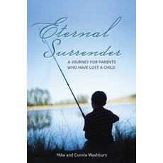 (영문도서)Eternal Surrender: A Journey for Parents Who Have Lost a Child Paperback, Mission Increase Publishing, English, 9798990620896