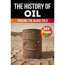 (영문도서)The History of Oil: Tracing the Black Gold Paperback, de Fryske Wrald, English, 9783565084845