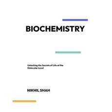 (영문도서) Mastering Biochemistry: Unlocking the Secrets of Life at the Molecular Level Paperback, Independently Published, English, 9798303355583