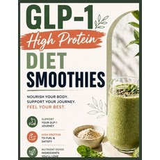 (영문도서)GLP-1 High Protein Diet Smoothies: Easy Recipes to Support Blood Sugar Boost Fu... Paperback, Independently Published, English, 9798195844783 Independently Published, English, 9798195844783