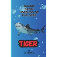 (영문도서) Shark Saga: Legends of the Deep: Tiger Paperback, Independently Published, English, 9798864374726