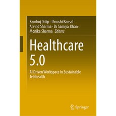 (영문도서)Healthcare 5.0: AI Driven Workspace in Sustainable Telehealth Hardcover, Springer, English, 9783032095817 Springer, English, 9783032095817
