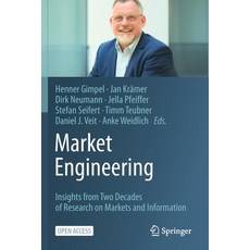 Market Engineering: Insights from Two Decades of Research on Markets and Information Paperback, Springer