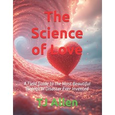 (英文圖書)The Science of Love: A Field Guide to the Most Beautiful Biological Disaster Eve... 平裝版, Independently Published, 英文
