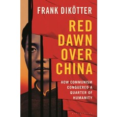 (영문도서)Red Dawn Over China: How Communism Conquered a Quarter of Humanity Hardcover, Bloomsbury Publishing, English, 9781639733972