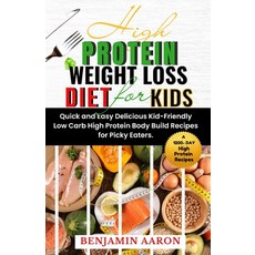 (영문도서) High Protein Weight Loss Diet for Kids: A 1200-Day Quick and Easy Delicious Kid-Friendly L... Paperback, Independently Published, English, 9798879178630