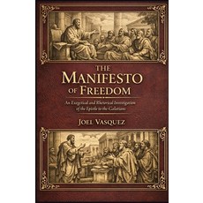 (영문도서)The Manifesto of Freedom: An Exegetical and Rhetorical Investigation of the Epis... Paperback, Independently Published, English, 9798248893393