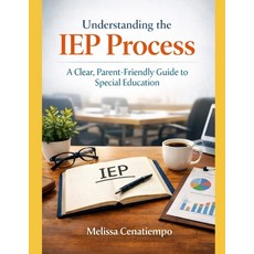 (영문도서)Understanding the IEP Process: A Clear Parent-Friendly Guide to Special Education Paperback, Independently Published, English, 9798279349135