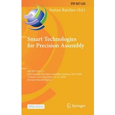 Smart Technologies for Precision Assembly: 9th Ifip Wg 5.5 International Precision Assembly Seminar ... Hardcover, Springer, English, 9783030726317