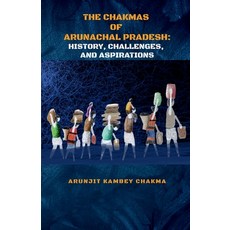 (영문도서) The Chakmas of Arunachal Pradesh: History Challenges and Hope Paperback, Notion Press, English, 9798895193815