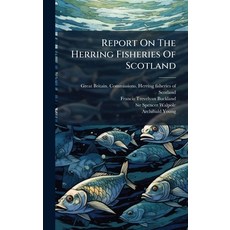(영문도서)Report On The Herring Fisheries Of Scotland Hardcover, Hutson Street Press, English, 9781024371130