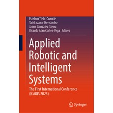 (영문도서)Applied Robotic and Intelligent Systems: The First International Conference (Ica... Hardcover, Springer, English, 9783032261953