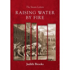 Raising water by fire: The Steam Letters Paperback, UK Book Publishing