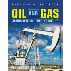 (영문도서) Oil and Gas Artificial Fluid Lifting Techniques Paperback, Xlibris Us, English, 9781669803140