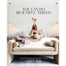 (영문도서)You Can Do Beautiful Things: An Approachable Guide to Creating Spaces You Love Hardcover, Rodale Books, English, 9780593735930