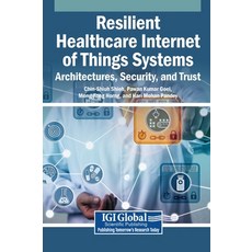 (英文圖書)Resilient Healthcare Internet of Things Systems: Architectures Security and Trust 精裝版, Igi Global Scientific Publi..., 英文