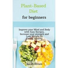 Plant-Based Diet for Beginners: Improve your Mind and Body with Easy Recipes. Increase your strength... Hardcover, Charlie Creative Lab, English, 9781802122459