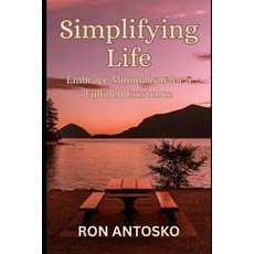 (영문도서)Simplifying Life: Embrace Minimalism for a Fulfilled Existence Paperback, Independently Published, English, 9798241917645
