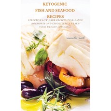 (영문도서) Ketogenic Fish And Seafood Recipes: Effective Low-Carb Recipes To Balance Hormones And Effort... Hardcover, Samantha Smith, English, 9781802871098