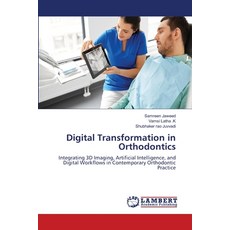 (영문도서)Digital Transformation in Orthodontics Paperback, LAP Lambert Academic Publis..., English, 9786209873058 LAP Lambert Academic Publis..., English, 9786209873058