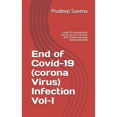 End of Covid-19 (corona Virus) Infection Vol-I: Covid-19 Virus infection will be over on 27th June 2... Paperback, Independently Published, English, 9798723402621